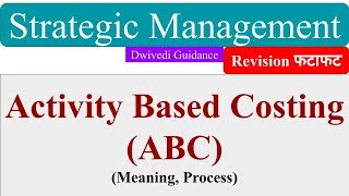 Activity Based Costing, ABC, activity based costing process, Strategic management. ABC Costing