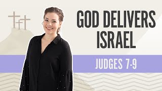 God Delivers Israel | Judges 7-9