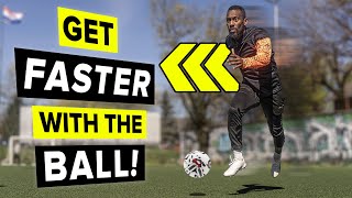 How to get faster WITH and WITHOUT the ball