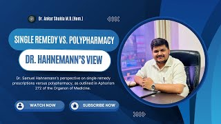 Single Remedy vs. Polypharmacy: Insights from Dr. Hahnemann \u0026 Aphorism 272 | Dr. Ankur Shukla