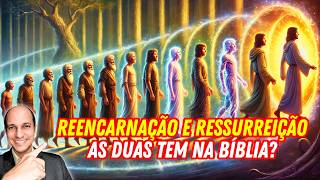 VERDADES QUE VOCÊ NÃO SABIA SOBRE REENCARNAÇÃO E RESSURREIÇÃO!