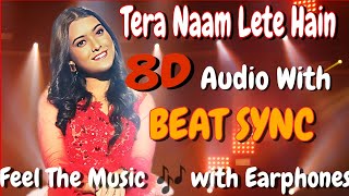 Tera Naam Lete Hain 8D audio with BEAT SYNC | 8d songs | 8d audio | Hindi 8d songs | 32d songs