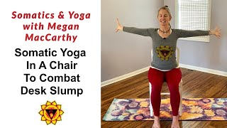 Somatic Yoga In A Chair (Or Standing) To Combat Desk Slump