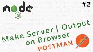 Node js Tutorial #2 || Make Server | Output on Browser || Postman || Ujjwal Technical Tips