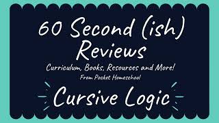 Cursive Logic - 60 Second(ish) Curriculum Review