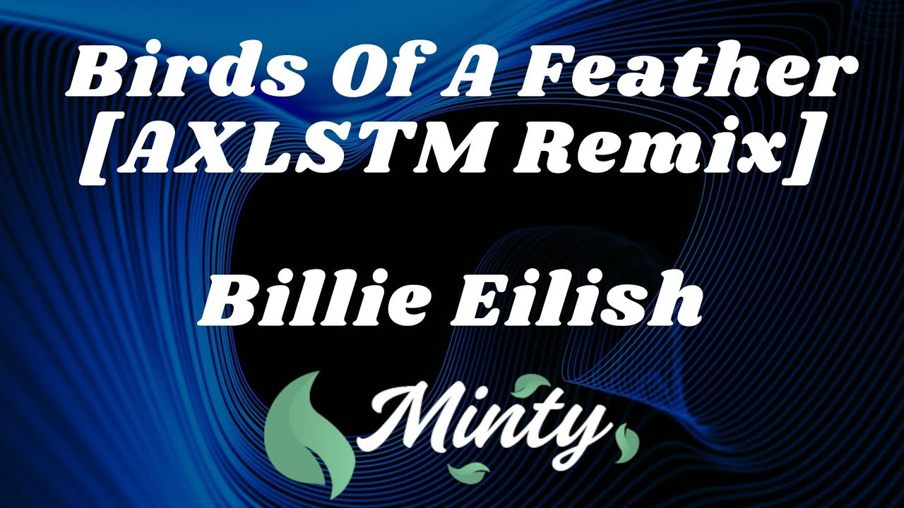 Billie Eilish - Birds Of A Feather [AXLSTM Remix] - YouTube