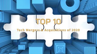 Top 10 Tech Mergers and Acquisitions of 2020 | EM360