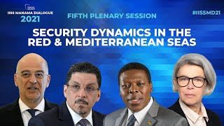 IISS Manama Dialogue 2021: Security Dynamics in the Red and Mediterranean Seas