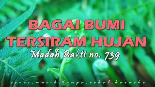 BAGAI BUMI TERSIRAM HUJAN (Madah Bakti no. 739) / Musik Instrumen / Karaoke