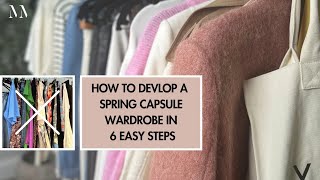 How to develop a Spring Capsule Wardrobe - 6 Easy to Follow Steps for Real Life