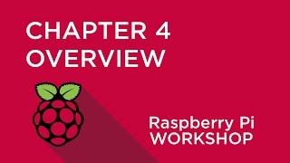 Raspberry Pi Workshop - Chapter 4 - Overview