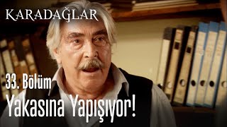 Yakasına yapışıyor! - Karadağlar 33. Bölüm