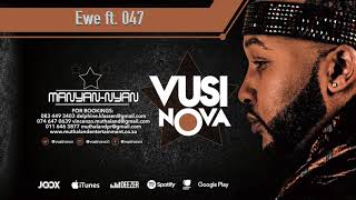 Vusi Nova - Ewe Feat 047 Official Audio