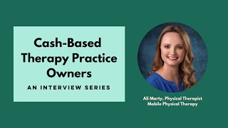 Interview with Ali Marty, Mobile Physical Therapy | Cash-Based Practice Owners Interview Series