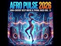 AFRO PULSE 2026: High-Energy Deep House & Tribal Bass (Full Mini-Album) | 2026 Afro House Mix