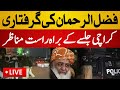 Live : Maulana Fazal ur Rehman Arrest in Karachi | JUI Karachi Jalsa | JUI Karachi Protest Live News