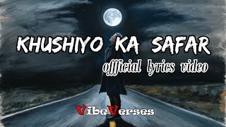 Khushiyo Ka Safar:  A Journey of Joy and Melody | VibeVerses