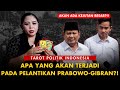 RAMALAN APA YANG AKAN TERJADI PADA PELANTIKAN PRABOWO-GIBRAN?