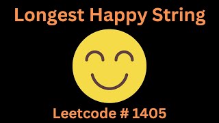 LONGST HAPPY STRING | LEETCODE 1405 | PYTHON GREEDY SOLUTION