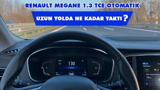 Renault Megane 1.3 TCE benzin otomatik uzun yol yakıt tüketimi