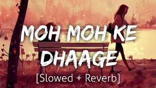 Moh Moh Ke Dhaage [Slowed+Reverb] | Papon | Lofi | Textaudio