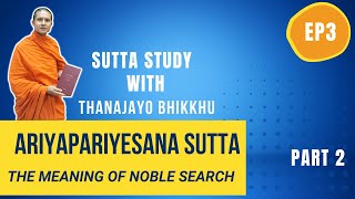 Ariyapariyesana Sutta (MN 26) part 2- The Enlightenment  | Thanajayo Bhikkhu | 24 Sep 2021