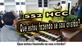 (552 HCC) QUE ESTOU FAZENDO SE SOU CRISTÃO? | PIBCORD - Congregação com Letra