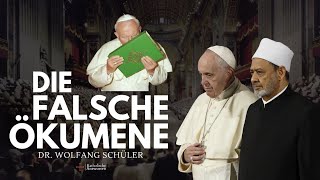 Die FALSCHE Ökumene - Dr. Wolfgang Schüler