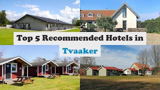 Top 5 Recommended Hotels In Tvaaker | Best Hotels In Tvaaker