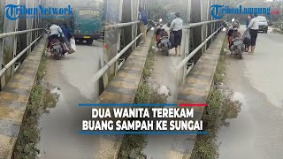 Viral Aksi Dua Wanita Seenaknya Buang Sampah ke Sungai