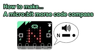 How to make a Morse Code Compass with BBC microbit