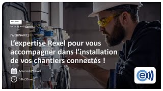 [WEBINAIRE] L’expertise Rexel pour vous accompagner dans l’installation de vos chantiers connectés !