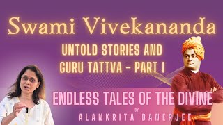 Swami Vivekananda - Untold Stories and Guru Tattva