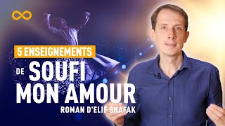 SOUFI, MON AMOUR : 5 SECRETS PARTAGÉS (ELIF SHAFAK)