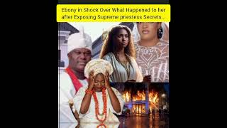 Ebony in Shock Over What Happened to her after Exposing Supreme priestess Secrets...