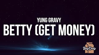 Yung Gravy - Betty (Get Money) (Lyrics) "damn gravy you so vicious, you so clean so delicious"