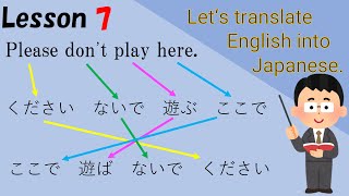 Lesson 7. Let's translate English into Japanese. Let's learn about imperative sentences and more.