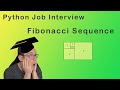 Python Job Interview | Fibonacci Sequence (2021)
