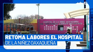 Retoman labores en el hospital de la Niñez Oaxaqueña tras afectaciones por tormenta