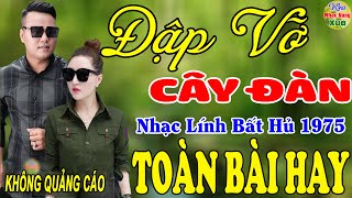 Đập Vỡ Cây Đàn, Bông Cỏ May  ♪ Liên Khúc Hải Ngoại 1975 Say Đắm Bao Thế Hệ,Vượt Thời Gian