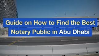 Guide on How to Find the Best Notary Public in Abu Dhabi