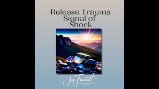 Joy Truscott Talking Energy: Release Trauma Signals - Shock