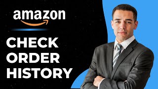 How To Check Order History On Amazon App - Full Guide
