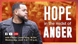 20 Minutes of Hope with Pastor Lionel King - Hope in the Midst of Anger - June 3