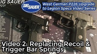 #2: Recoil \u0026 Trigger Bar Springs - Upgrading a West German P226 to Legion Specs