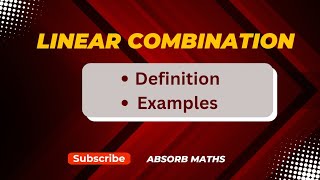 Linear combination of the vectors | Definition & examples | Vector space.