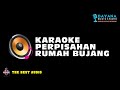 PERPISAHAN RUMAH BUJANG (ROCK) - KARAOKE VERSION AUDIO TERBAIK