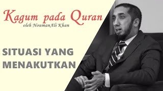 Situasi yang Menakutkan - Kagum pada Quran oleh Nouman Ali Khan