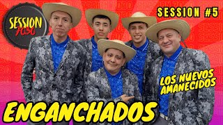 ENGANCHADOS LOS NUEVOS AMANECIDOS // EN VIVO POR #SESSION7030