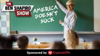 Teaching American Kids That America Doesn’t Suck | The Ben Shapiro Show Ep. 1098